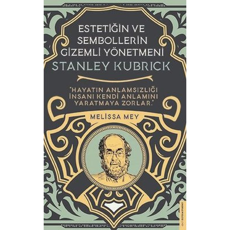 Stanley Kubrick - Estetiğin ve Sembollerin Gizemli Yönetmeni | Destek Yayınları
