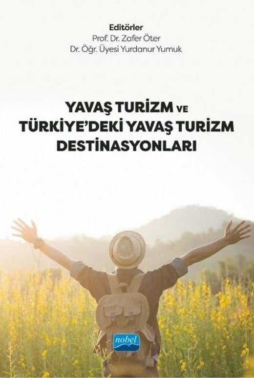 Yavaş Turizm ve Türkiyedeki Yavaş Turizm Destinasyonları | Nobel Akademik Yayıncılık (İnce Kapak)