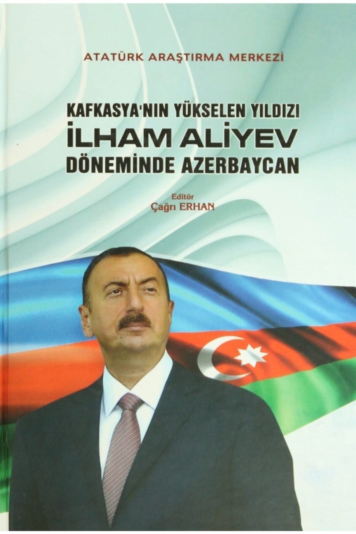 Kafkasya'nın Yükselen Yıldızı İlham Aliyev Döneminde Azerbaycan