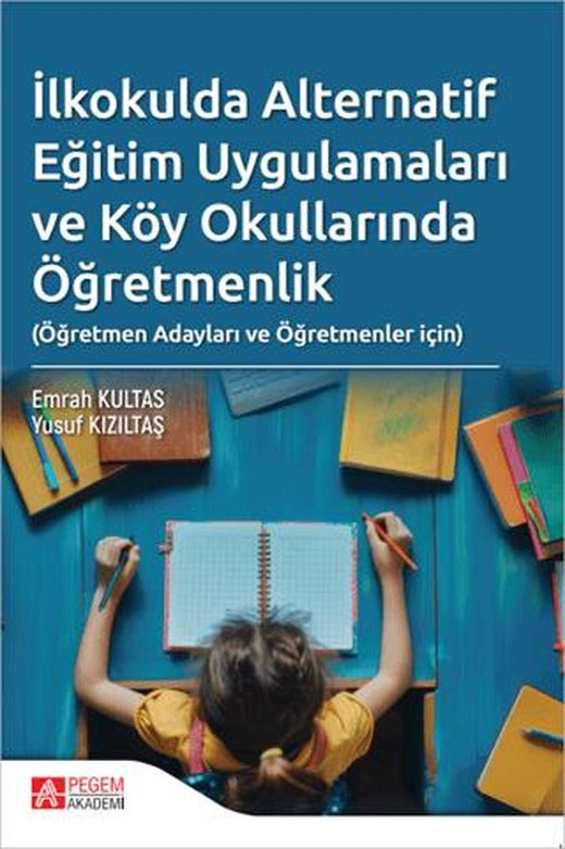 İlkokulda Alternatif Eğitim Uygulamaları ve Köy Okullarında Öğretmenlik | Pegem Akademi Yayıncılık (Ciltsiz)