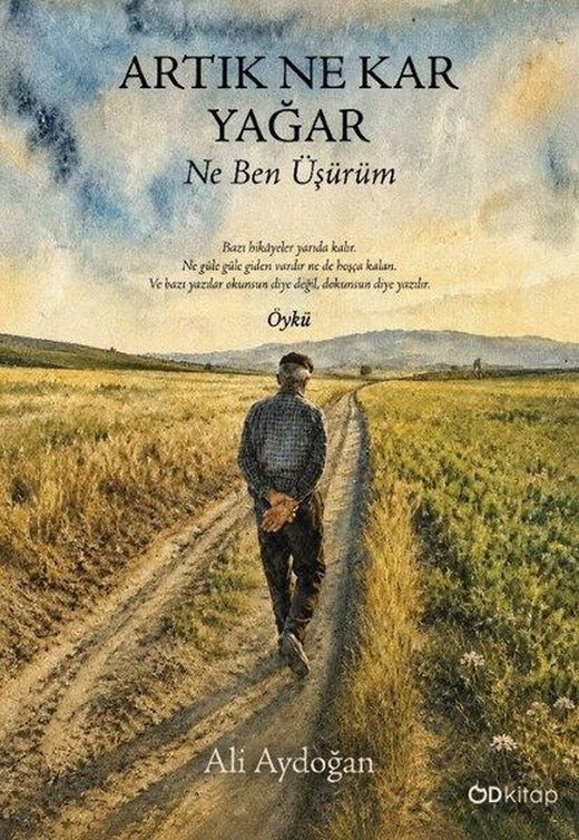 Artık Ne Kar Yağar Ne Ben Üşürüm | OD Kitap (İnce Kapak)