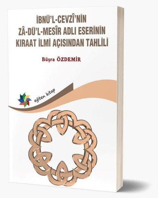 İbnü'l Cevzi'nin Za-dü'l - Mesir Adlı Eserinin Kıraat İlmi Açısından Tahlili | Eğiten Kitap (İnce Kapak)