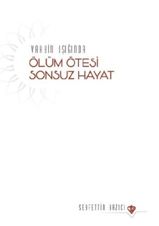 Vahyin Işığında Ölüm Ötesi Sonsuz Hayat