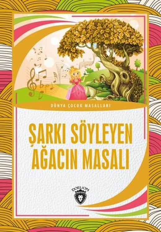 Şarkı Söyleyen Ağacın Masalı - Dünya Çocuk Masalları | Dorlion Yayınevi