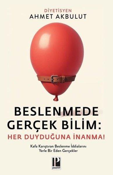 Beslenmede Gerçek Bilim: Her Duyduğuna İnanma! | Pozitif Yayıncılık (İnce Kapak) - Resim 1