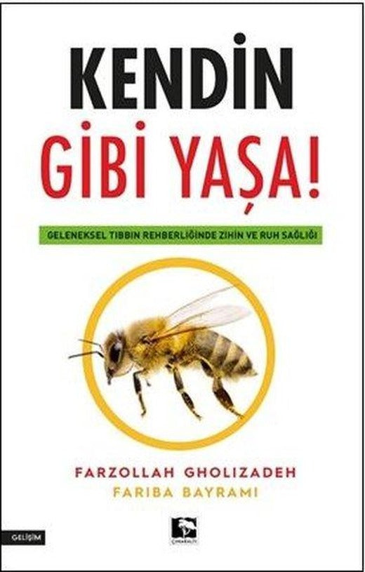 Kendin Gibi Yaşa! Geleneksel Tıbbın Rehberliğinde Zihin ve Ruh Sağlığı | Çınaraltı Yayınları (İnce Kapak)