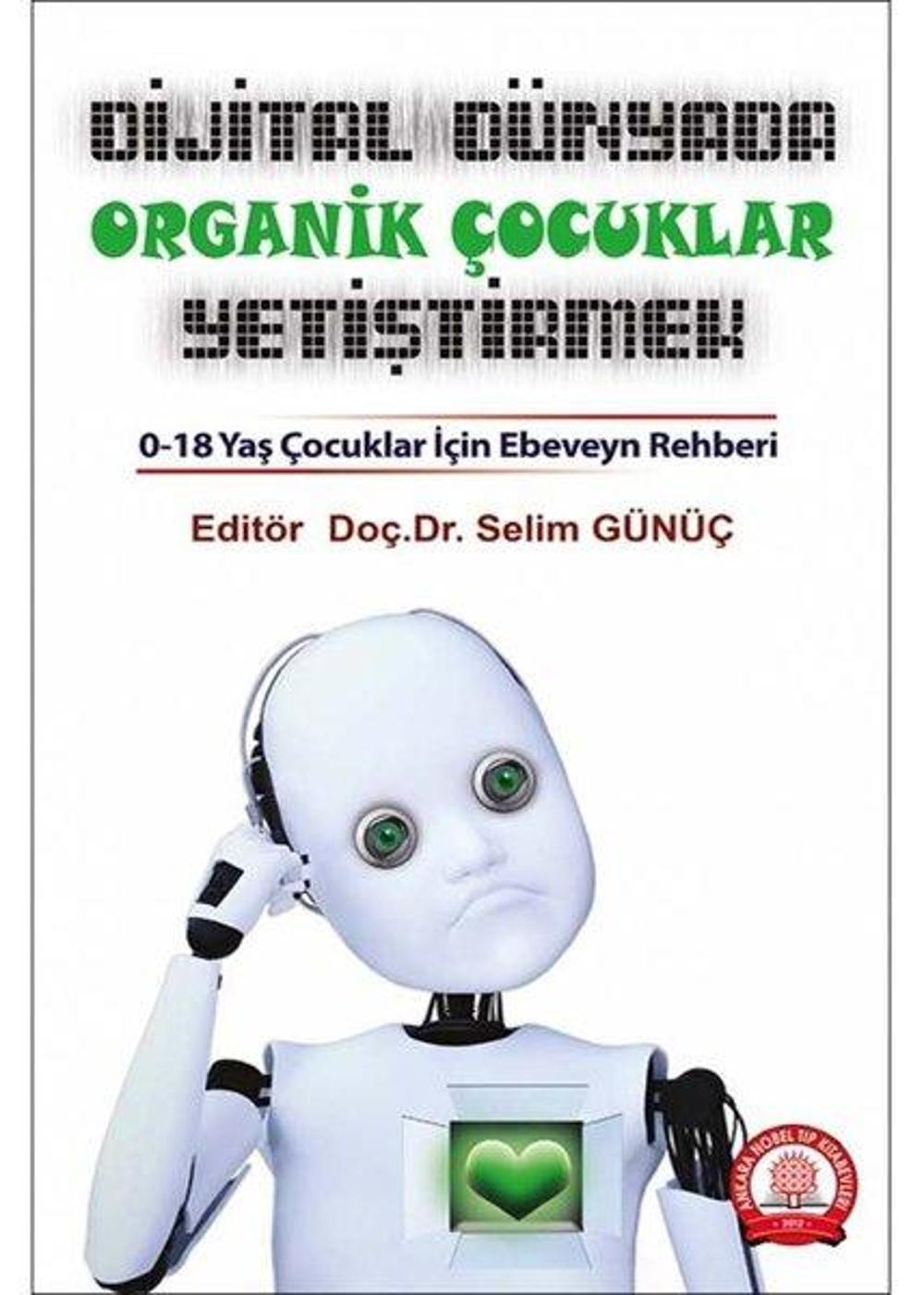 Dijital Dünyada Organik Çocuklar Yetiştirmek: 0 - 18 Yaş Çocuklar için Ebeveyn Rehberi | Ankara Nobel Tıp