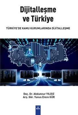 Dijitalleşme Ve Türkiye Türkiye'de Kamu Kurumlarında Dijitalleşme - Yunus Emre Gür kitap kapağı