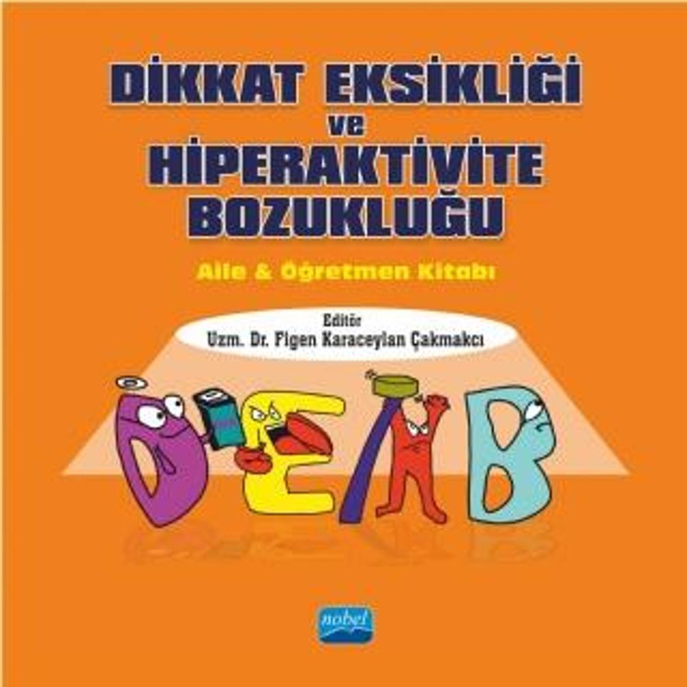 DİKKAT EKSİKLİĞİ VE HİPERAKTİVİTE BOZUKLUĞU - Aile ve Öğretmen Kitabı | Nobel Akademik Yayıncılık