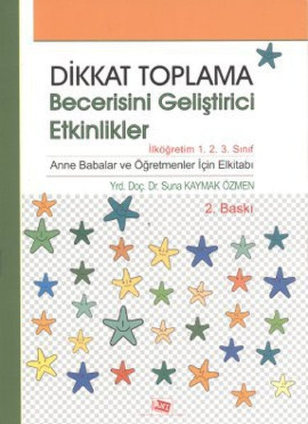Dikkat Toplama Becerisini Geliştirici Etkinlikler - İlköğretim 1. 2. 3. Sınıf - Suna Kaymak Özmen kitap kapağı