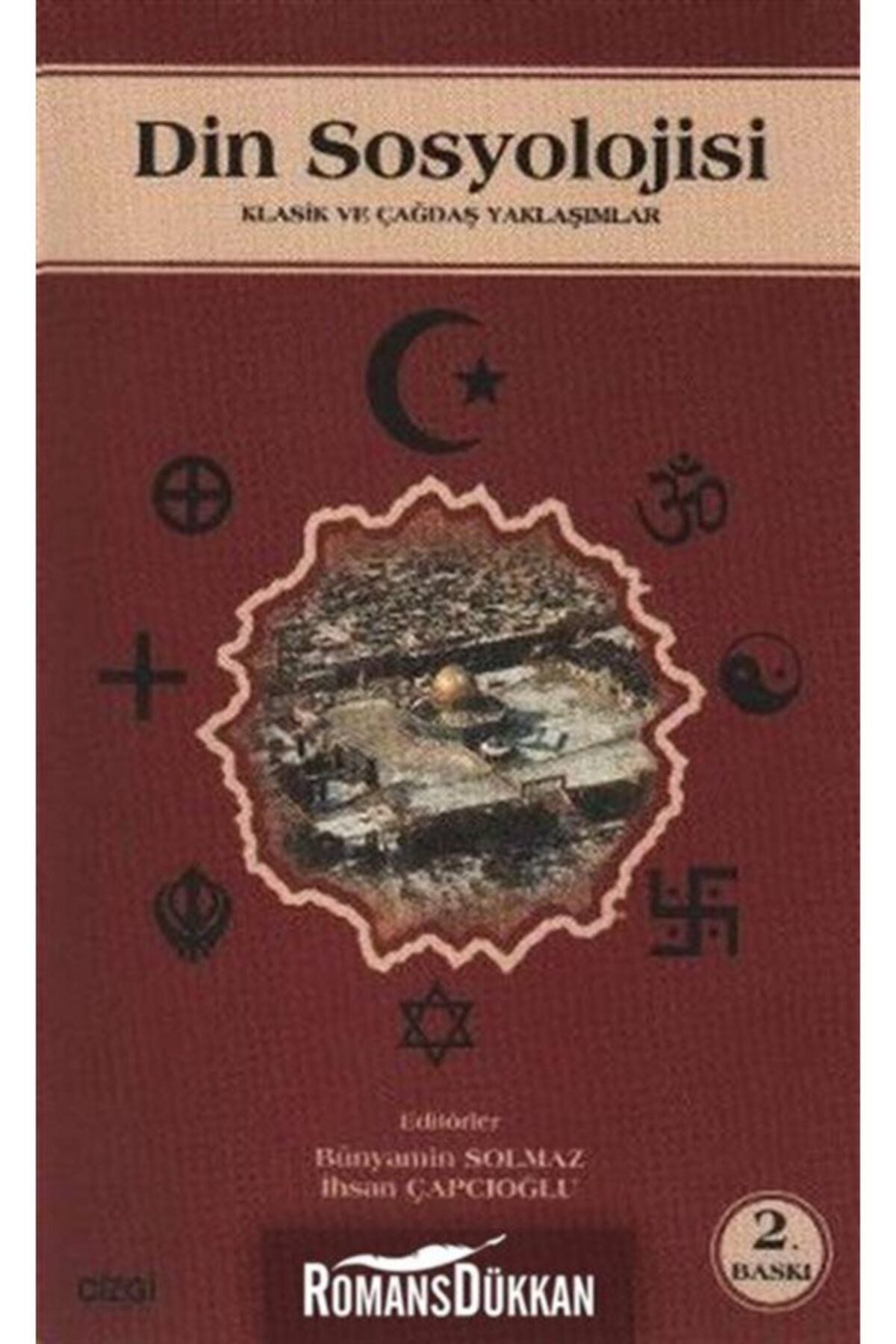 Din Sosyolojisi Klasik Ve Çağdaş Yaklaşımlar - BÜNYAMİN SOLMAZ & İHSAN ÇAPCIOĞLU kitap kapağı