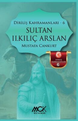 Sultan II.Kılıç Arslan / Diriliş Kahramanları 6 - Mustafa Cankurt kitap kapağı
