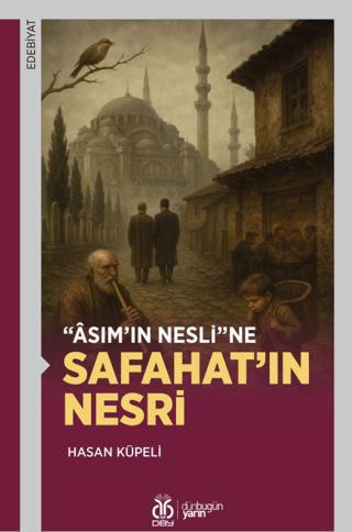 Asım'ın Nesli'ne Safahat'ın Nesri
