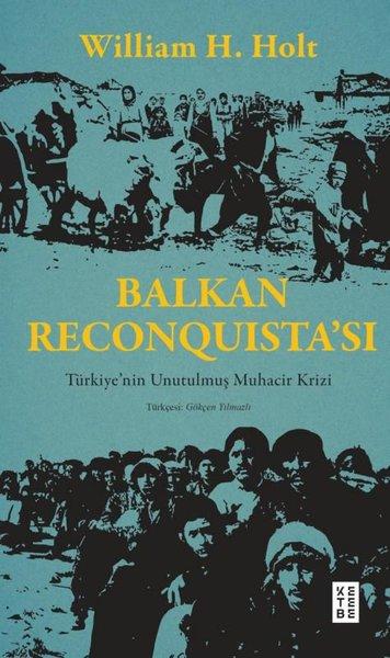 Balkan Reconquista'sı - Türkiye'nin Unutulmuş Muhacir Krizi | Ketebe (İnce Kapak) - Resim 1