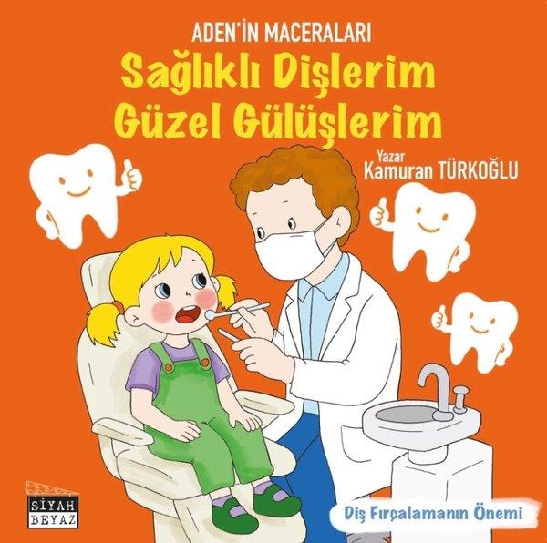 Sağlıklı Dişlerim Güzel Gülüşlerim - Diş Fırçalamanın Önemi - Aden'in Maceraları | Siyah Beyaz (İnce Kapak) - Resim 1