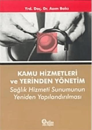 Kamu Hizmetleri ve Yerinden Yönetim | Atlas Akademik Yayıncılık (Ciltsiz) - Resim 1