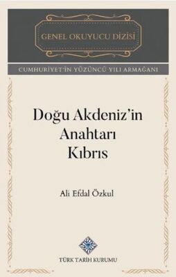 Doğu Akdeniz`in Anahtarı Kıbrıs - Ali Efdal Özkul kitap kapağı