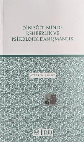 Din Eğitiminde Rehberlik ve Psikolojik Danışmanlık | Diyanet İşleri Başkanlığı (Ciltsiz) - Resim 1
