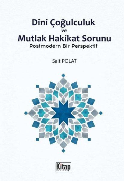 Dini Çoğulculuk ve Mutlak Hakikat Sorunu - Postmodern Bir Perspektif | Kitap Dünyası (İnce Kapak) - Resim 1