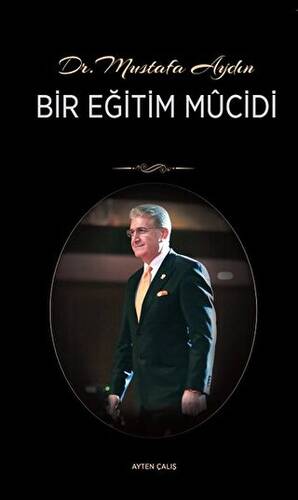 Dr. Mustafa Aydın - Bir Eğitim Mucidi - Ayten Çalış kitap kapağı
