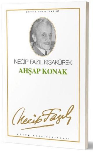 Ahşap Konak : 56 - Necip Fazıl Bütün Eserleri | Büyük Doğu Yayınları (Ciltsiz) - Resim 1
