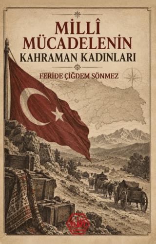 Millî Mücadelenin Kahraman Kadınları | Atayurt Yayınevi (Ciltsiz) - Resim 1