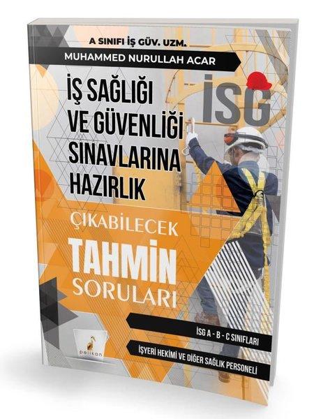 İş Sağlığı ve Güvenliği İSG Sınavlarına Hazırlık - Çıkabilecek Tahmin Soruları | Pelikan Yayınları (İnce Kapak) - Resim 1
