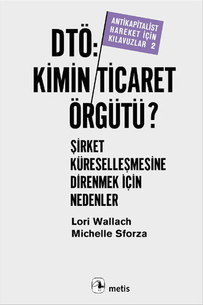 DTÖ:Kimin Ticaret Örgütü-Antikapitalist Hareket İçin Kılavuzlar - Lori Wallach kitap kapağı
