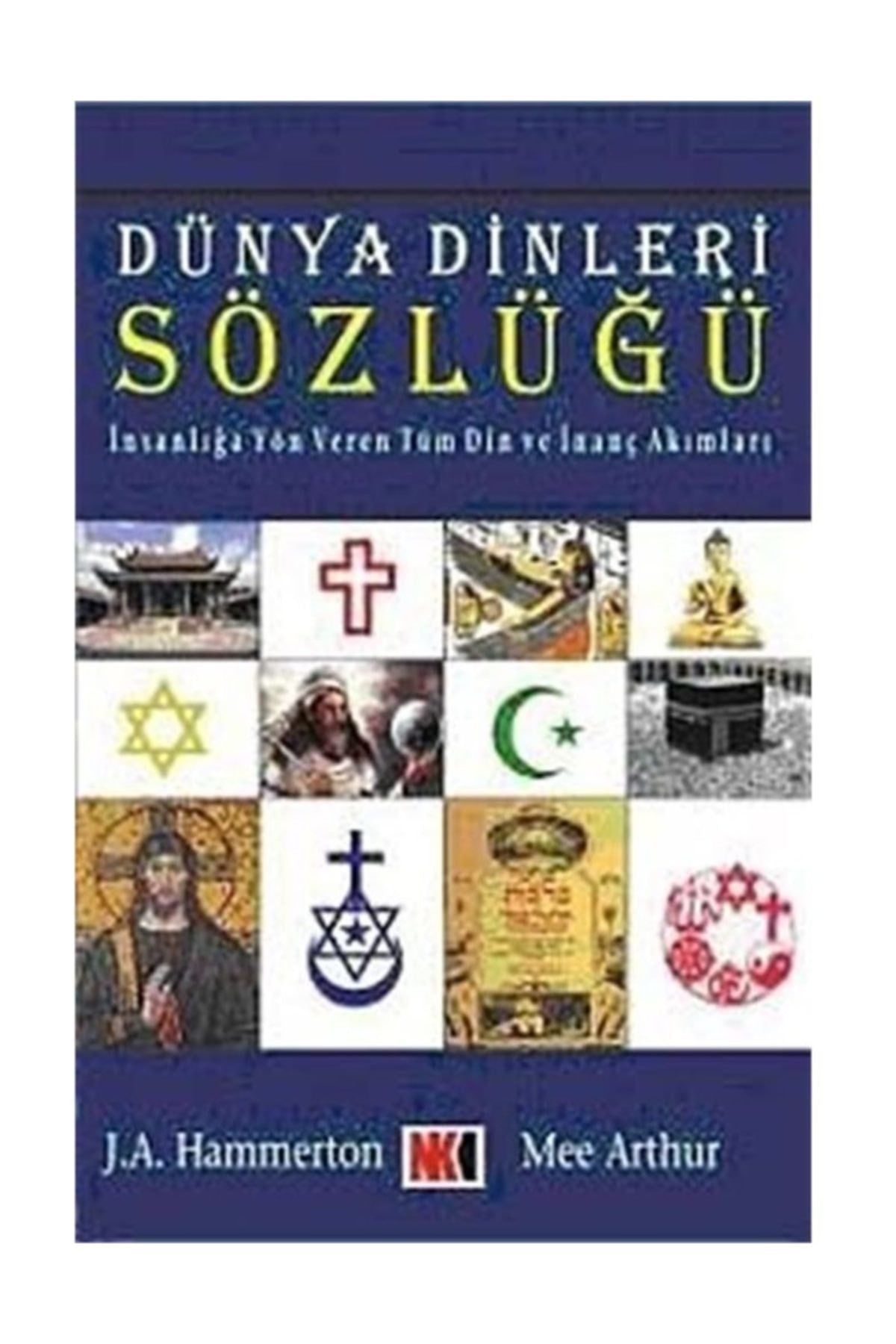 Dünya Dinleri Sözlüğü & Insanlığa Yöne Veren Tüm Din Ve Inanç Akımları - J. A. Hammerton kitap kapağı