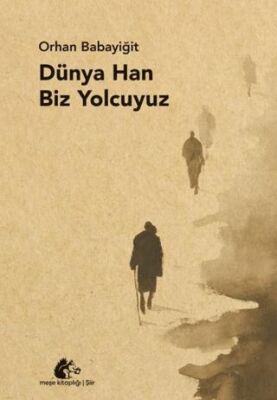 Dünya Han Biz Yolcuyuz - Orhan Babayiğit kitap kapağı