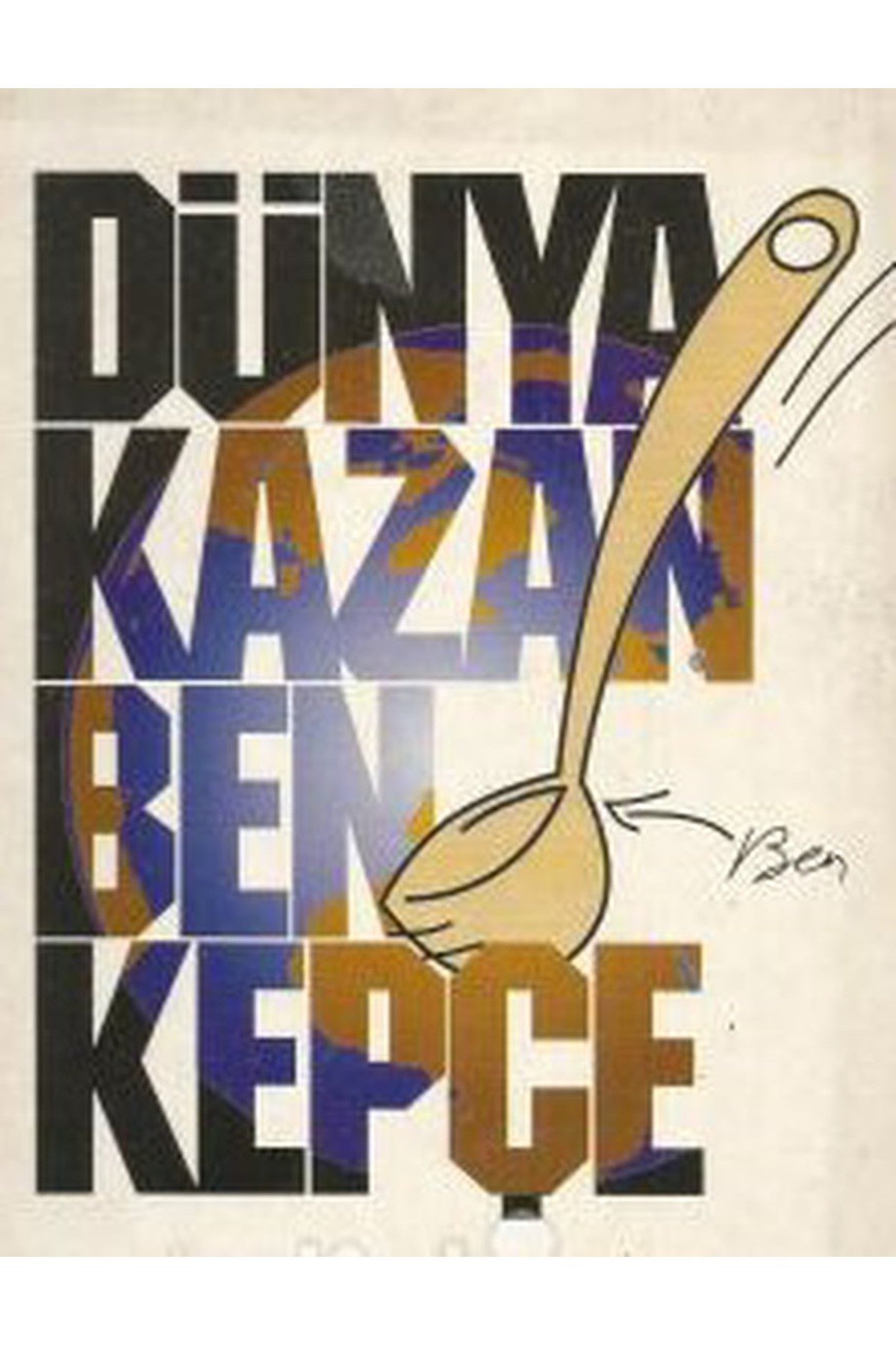 Dünya Kazan Ben Kepçe - Gülşen Güleşçi (1994 Basım) kitap kapağı