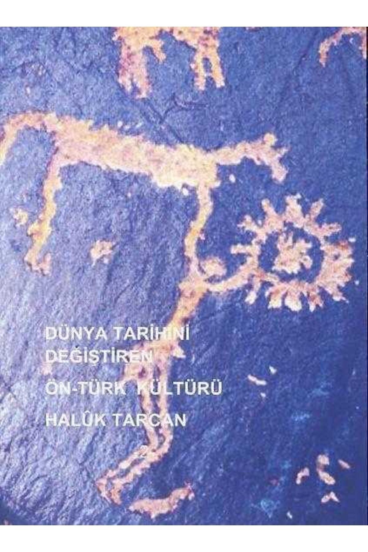 Dünya Tarihini Değiştiren Ön Türk Kültürü//Haluk Tarcan kitap kapağı