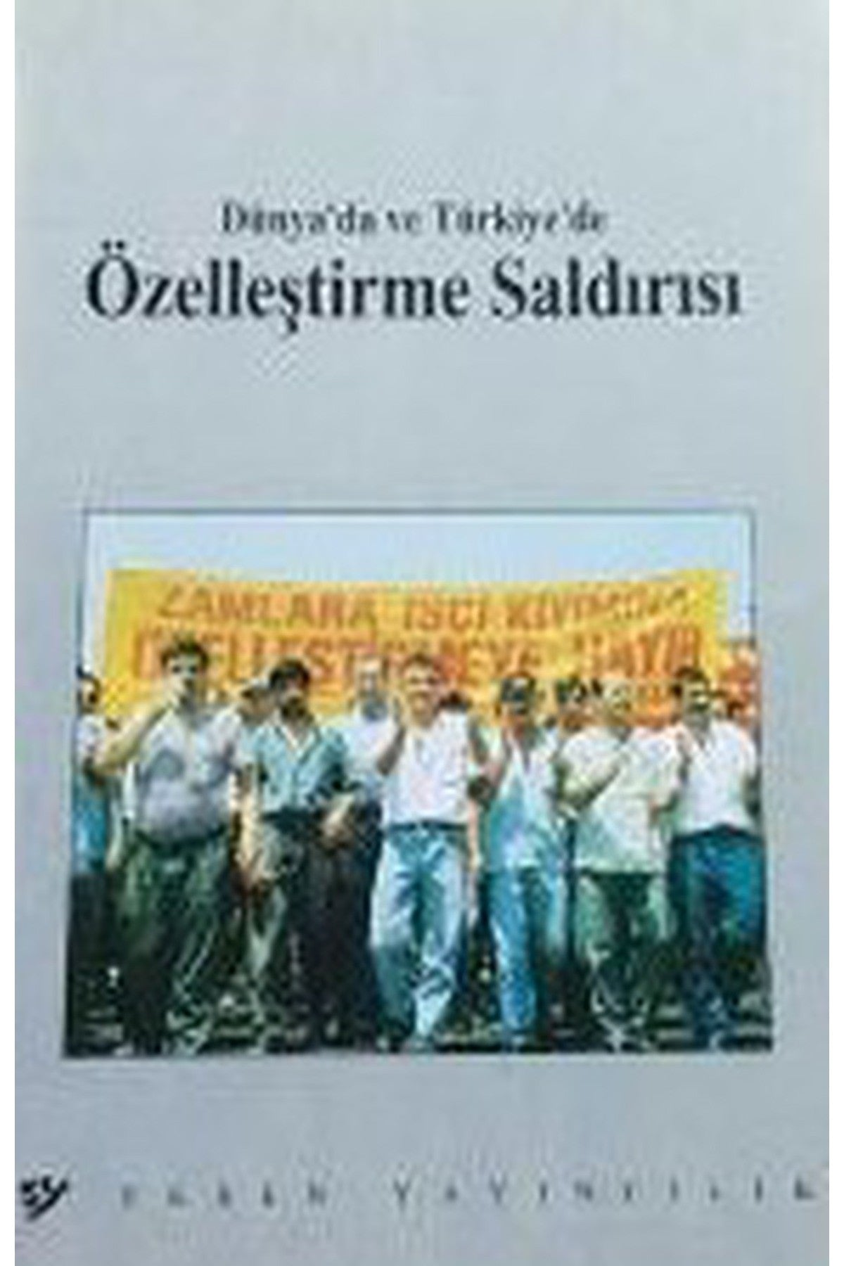 Dünya'Da Ve Türkiye'De Özelleştirme Saldırısı (1995 Basım) kitap kapağı