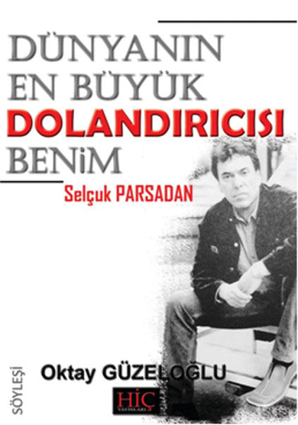 Dünyanın En Büyük Dolandırıcısı Benim - Selçuk Parsadan - Oktay Güzeloğlu kitap kapağı