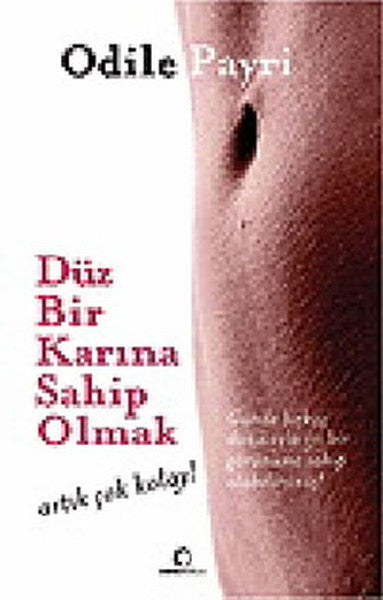Düz Bir Karına Sahip Olmak - Odile Payri kitap kapağı