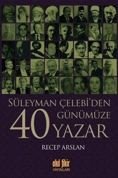 Süleyman Çelebi'den Günümüze 40 Yazar | Akıl Fikir Yayınları (İnce Kapak) - Resim 1