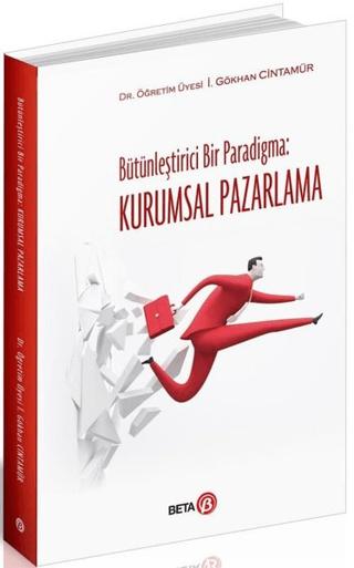 Bütünleştirici Bir Paradigma: Kurumsal Pazarlama | Beta Yayınevi (Ciltsiz) - Resim 1