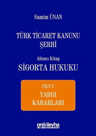 Türk Ticaret Kanunu Şerhi Altıncı Kitap - Sigorta Hukuku Cilt 5 | On İki Levha Yayınları (Ciltli) - Resim 1