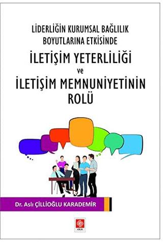 Liderliğin Kurumsal Bağlılık Boyutlarına Etkisinde İletişim Yeterliliği ve İletişim Memnuniyetinin Rolu | Ekin Basım Yayın (Ciltsiz) - Resim 1
