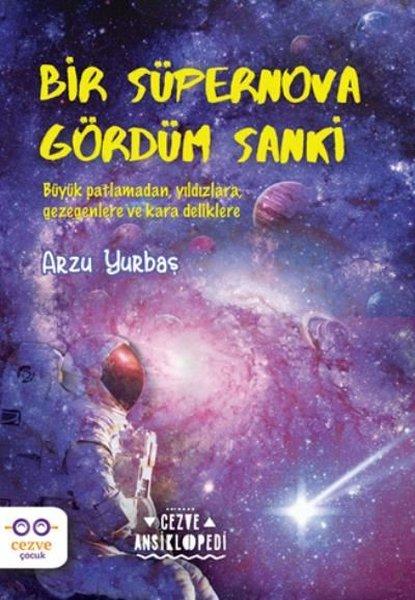 Bir Süpernova Gördüm Sanki - Cezve Ansiklopedi | Cezve Çocuk (İnce Kapak) - Resim 1