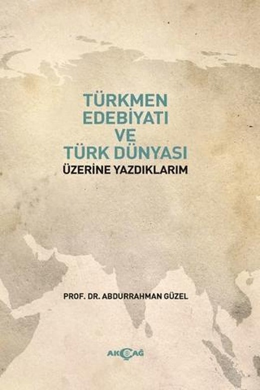 Türkmen Edebiyatı ve Türk Dünyası Üzerine Yazdıklarım