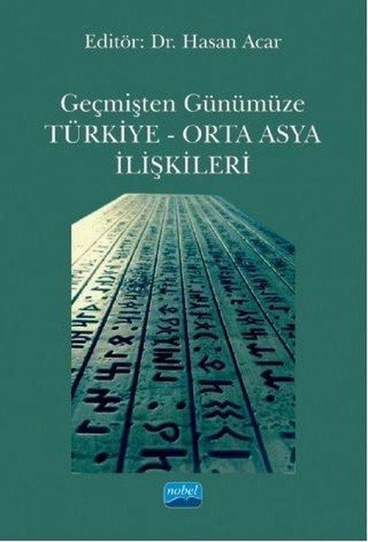 Geçmişten Günümüze Türkiye - Orta Asya İlişkileri | Nobel Akademik Yayıncılık (İnce Kapak)