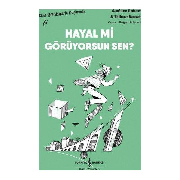 Hayal mi Görüyorsun Sen? Genç Yetişkinlerle Düşünmek | İş Bankası Kültür Yayınları (İnce Kapak)