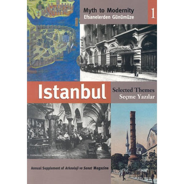 Efsanelerden Günümüze İstanbul Seçme Yazılar 1 | Arkeoloji ve Sanat Yayınları (Ciltsiz)