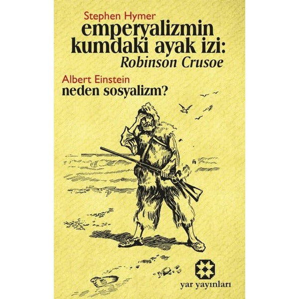 Emperyalizmin Kumdaki Ayak İzi: Robınson Crusoe - Neden Sosyalizm? | Yar Yayınları (Ciltsiz)