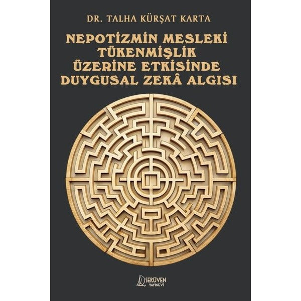 Nepotizmin Mesleki Tükenmişlik Üzerine Etkisinde Duygusal Zeka Algısı | Serüven Yayınevi (İnce Kapak)