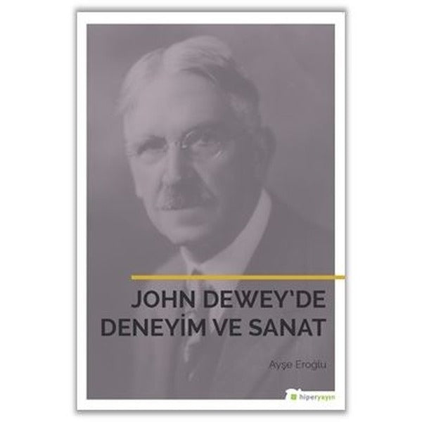 John Dewey’de Deneyim ve Sanat | Hiperlink Yayınları (Ciltsiz)