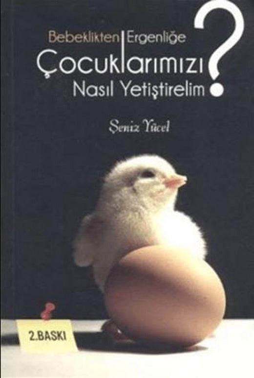 Bebeklikten Ergenliğe Çocuklarımızı Nasıl Yetiştirelim? | Gonca Yayınevi (Ciltsiz)