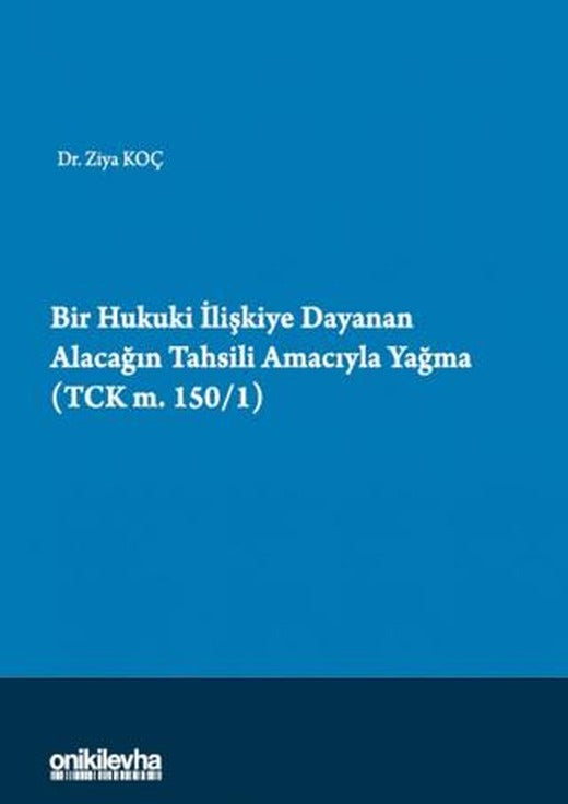 Bir Hukuki İlişkiye Dayanan Alacağın Tahsili Amacıyla Yağma (TCK m.150/1) | On İki Levha Yayınları (Ciltsiz)