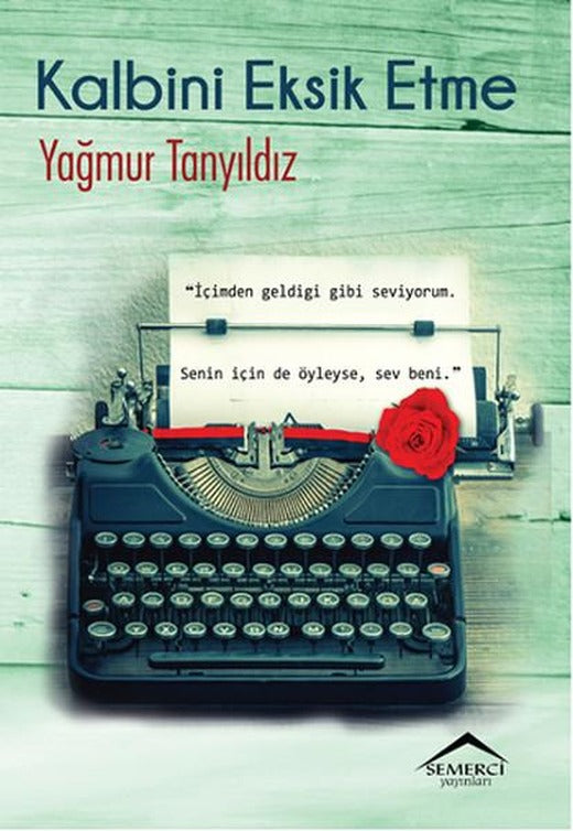 Kalbini Eksik Etme | Semerci Yayınları (İnce Kapak)